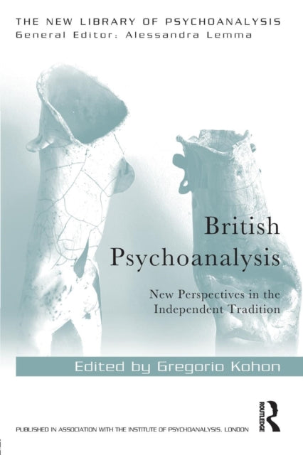 British Psychoanalysis: New Perspectives in the Independent Tradition