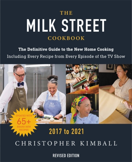 The Milk Street Cookbook (Revised Edition): The Definitive Guide to the New Home Cooking, Featuring Every Recipe from Every Episode of the TV Show, 2017-2021