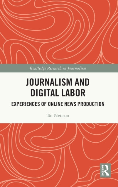 Journalism and Digital Labor: Experiences of Online News Production