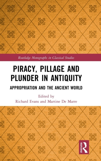 Piracy, Pillage, and Plunder in Antiquity: Appropriation and the Ancient World