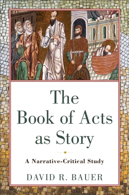 Book of Acts as Story: A Narrative-Critical Study