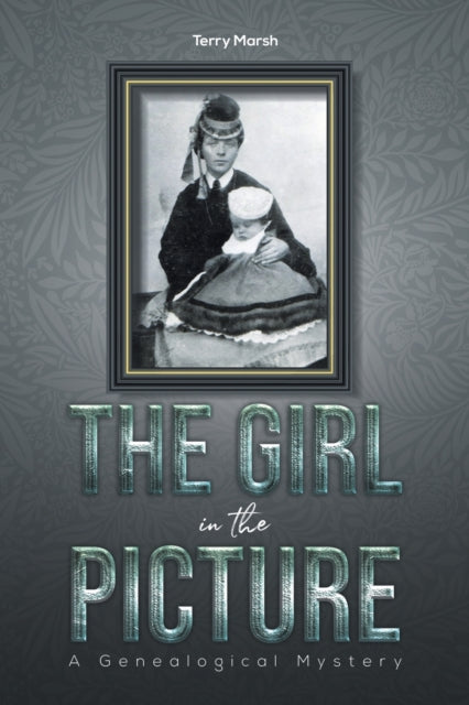 Girl in the Picture: A Genealogical Mystery