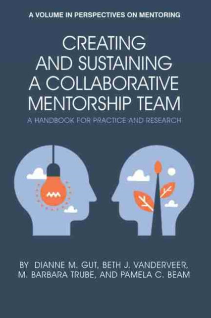 Creating and Sustaining a Collaborative Mentorship Team: A Handbook for Practice and Research