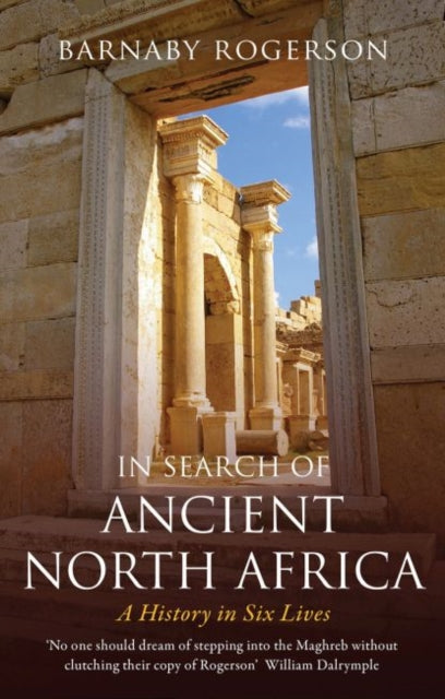 In Search of Ancient North Africa - A History in Six Lives