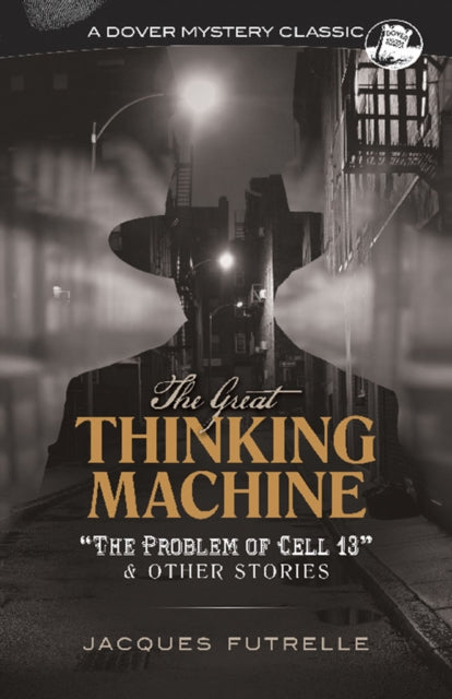 Great Thinking Machine: "The Problem of Cell 13" and Other Stories: "The Problem of Cell 13" and Other Stories