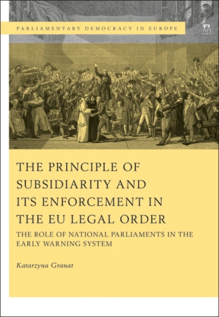 Principle of Subsidiarity and its Enforcement in the EU Legal Order: The Role of National Parliaments in the Early Warning System