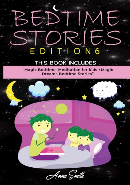 Bedtime Stories Edition 6: This Book Includes: "Magic Bedtime Meditation for kids +Magic Dreams Bedtime Stories"