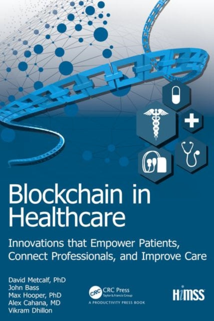Blockchain in Healthcare: Innovations that Empower Patients, Connect Professionals and Improve Care