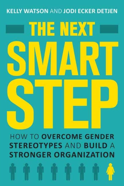 Next Smart Step: How to Overcome Gender Stereotypes and Build a Stronger Organization