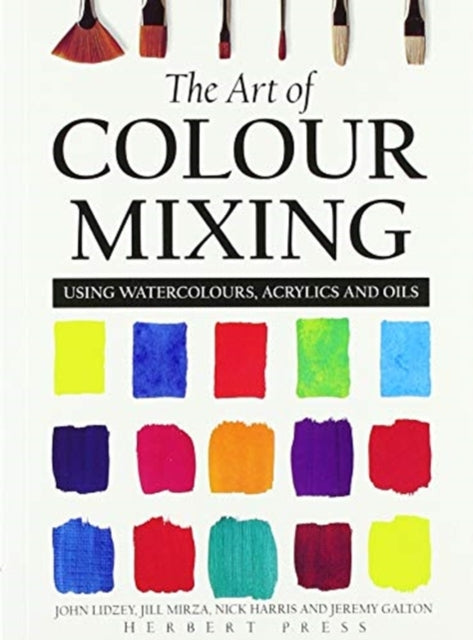 Art of Colour Mixing: Using watercolours, acrylics and oils