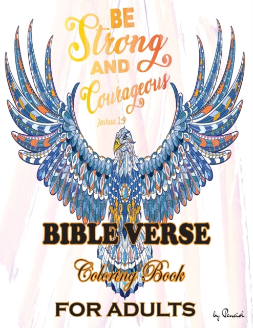 Be Strong and Courageous: Bible Verse Coloring Book for Adults 51 Christian Coloring Pages Psalms Coloring Books for Adults Inspirational Bible Lettering Scripture Coloring Book for Adults