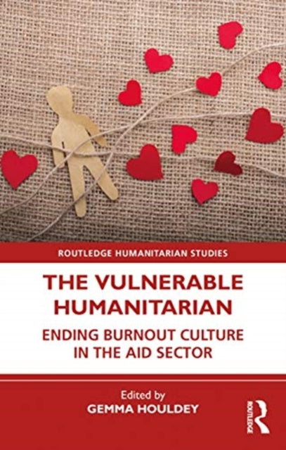 Vulnerable Humanitarian: Ending Burnout Culture in the Aid Sector