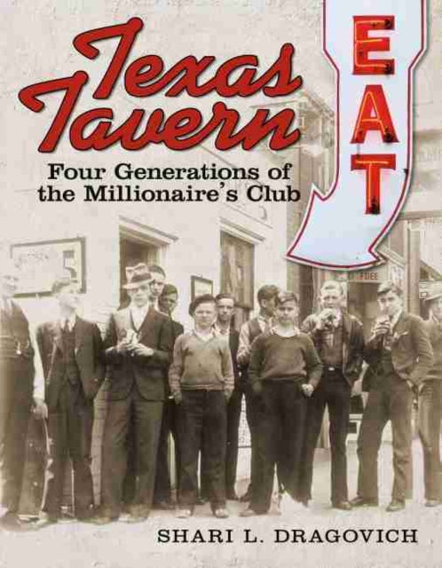 Texas Tavern: Four Generations of The Millionaire's Club