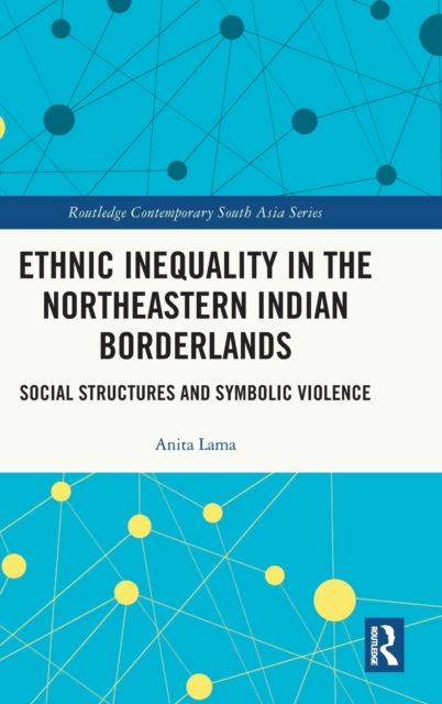 Ethnic Inequality in the Northeastern Indian Borderlands: Social Structures and Symbolic Violence