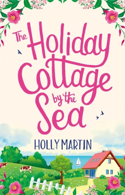 Holiday Cottage by the Sea: An utterly gorgeous feel good romantic comedy