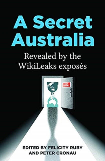 Secret Australia: Revealed by the WikiLeaks Exposes