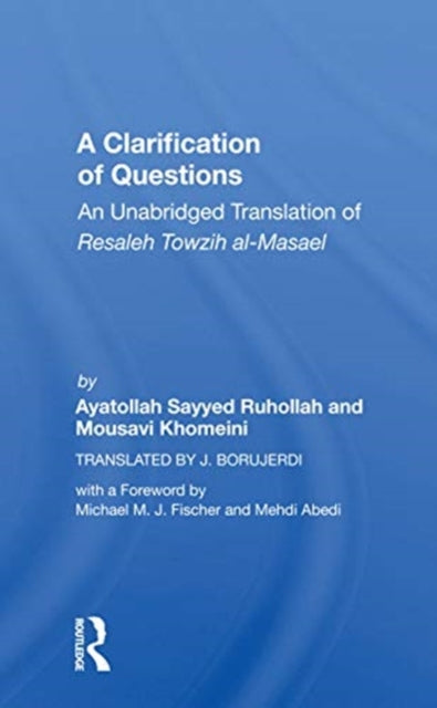 Clarification Of Questions: An Unabridged Translation Of Resaleh Towzih Al-masael