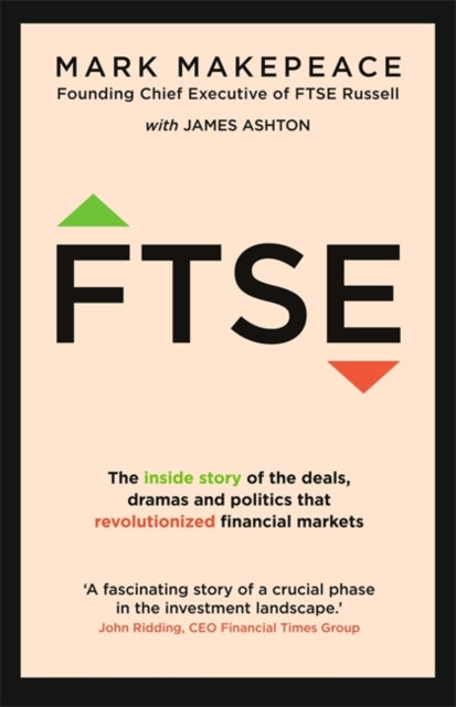 FTSE: The inside story of the deals, dramas and politics that revolutionized financial markets