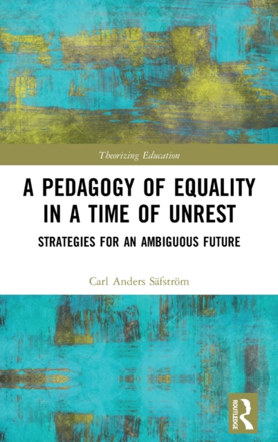 Pedagogy of Equality in a Time of Unrest: Strategies for an Ambiguous Future