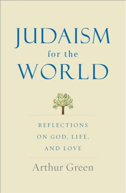 Judaism for the World: Reflections on God, Life, and Love