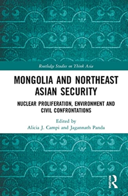 Mongolia and Northeast Asian Security: Nuclear Proliferation, Environment, and Civilisational Confrontations