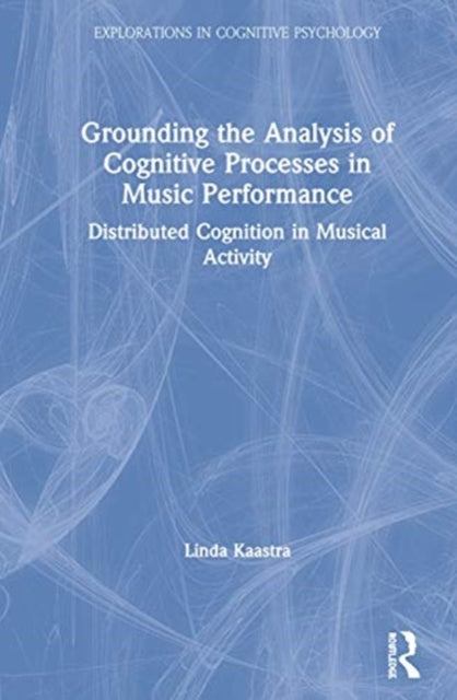 Grounding the Analysis of Cognitive Processes in Music Performance: Distributed Cognition in Musical Activity