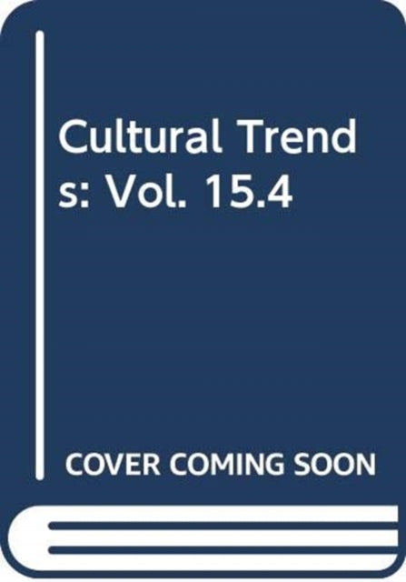 Cultural Trends: Vol. 15.4
