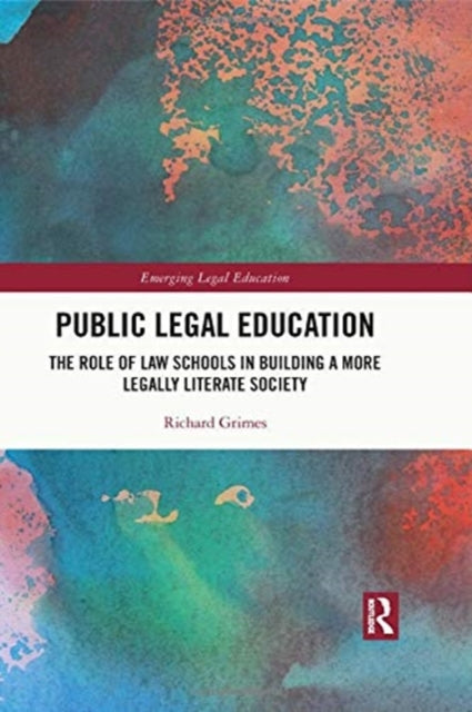 Public Legal Education: The Role of Law Schools in Building a More Legally Literate Society