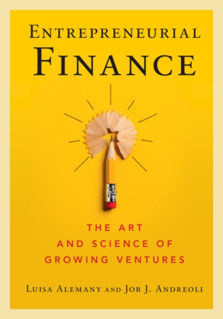 Entrepreneurial Finance: The Art and Science of Growing Ventures