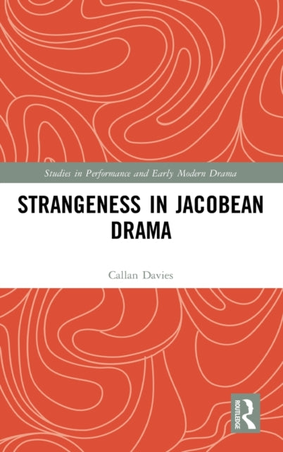 Strangeness in Jacobean Drama