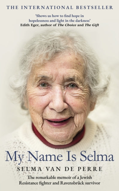 My Name Is Selma: The remarkable memoir of a Jewish Resistance fighter and Ravensbruck survivor