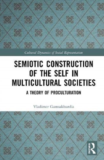 Semiotic Construction of the Self in Multicultural Societies: A Theory of Proculturation