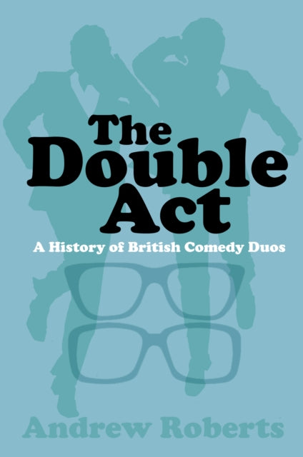 Double Act: A History of British Comedy Duos