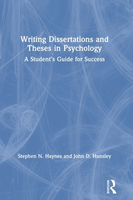 Writing Dissertations and Theses in Psychology: A Student's Guide for Success