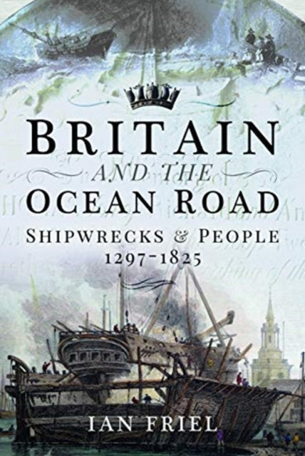 Britain and the Ocean Road: Shipwrecks and People, 1297-1825