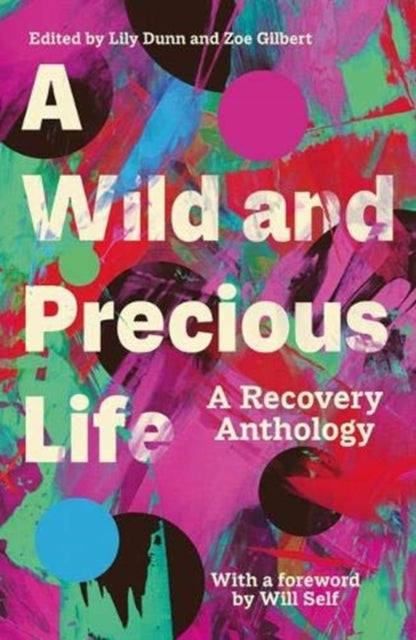 Wild and Precious Life: A Recovery Anthology