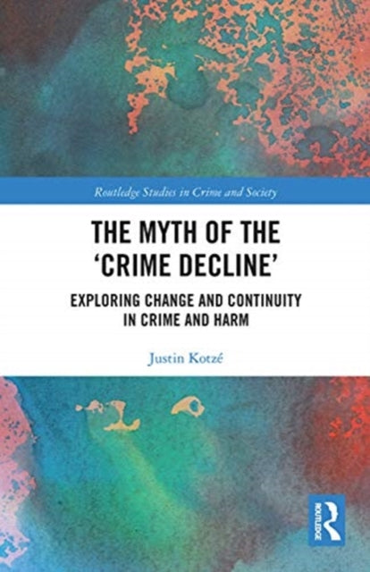 Myth of the 'Crime Decline': Exploring Change and Continuity in Crime and Harm