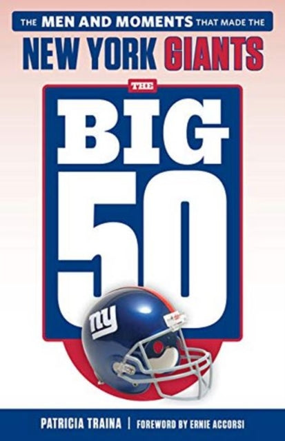 Big 50 -- New York Giants: The Men and Moments that Made the New York Giants