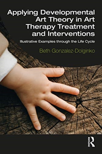 Applying Developmental Art Theory in Art Therapy Treatment and Interventions: Illustrative Examples through the Life Cycle