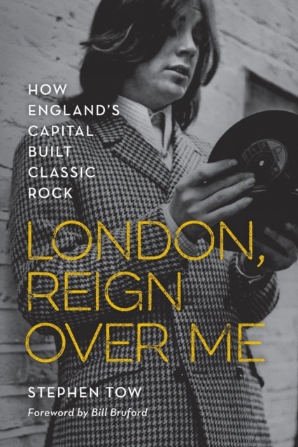 London, Reign Over Me: How England's Capital Built Classic Rock