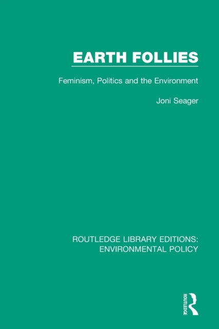 Earth Follies: Feminism, Politics and the Environment