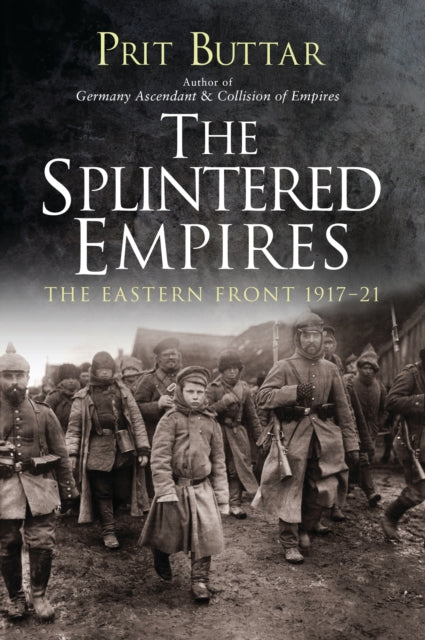 Splintered Empires: The Eastern Front 1917-21