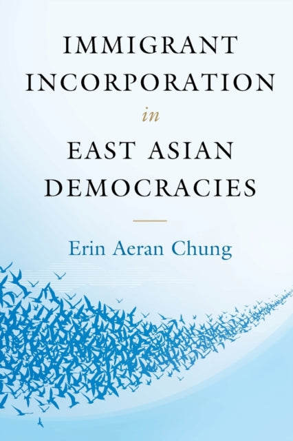 Immigrant Incorporation in East Asian Democracies
