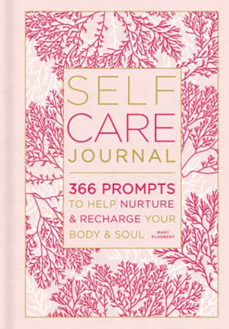 Self-Care Journal: 366 Prompts to Help Nurture and Recharge Your Body & Soul