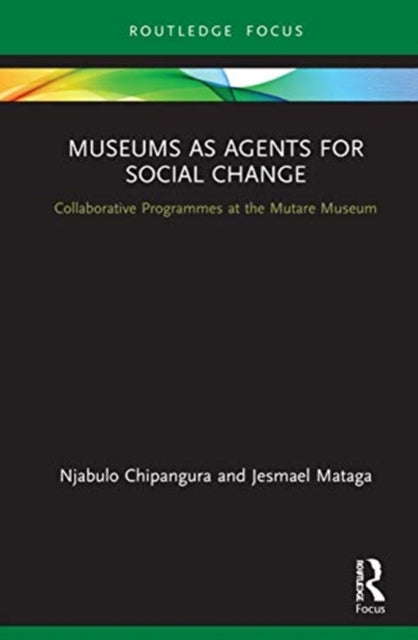 Museums as Agents for Social Change: Collaborative Programmes at the Mutare Museum