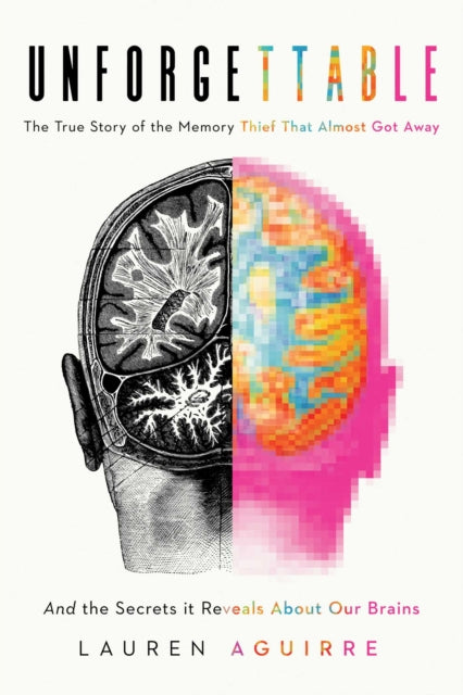 Memory Thief: And the Secrets Behind How We Remember--A Medical Mystery