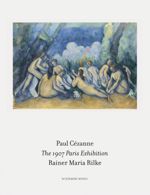 1907 Paris Exhibition: Paul Cezanne/ Rainer Maria Rilke