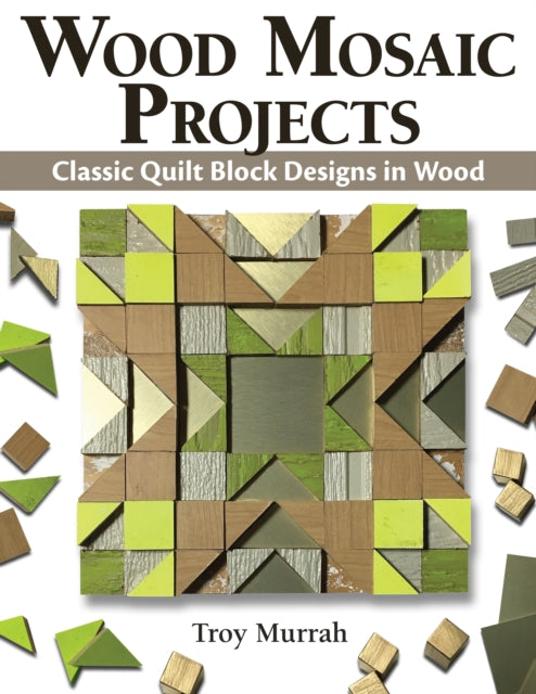 Wood Mosaic Projects: Classic Quilt Block Designs in Wood
