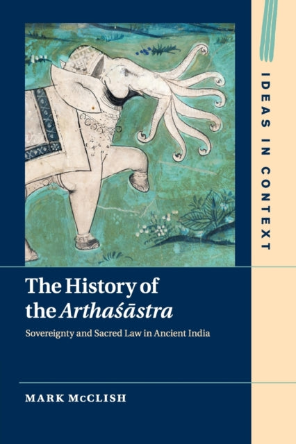 History of the Arthasastra: Sovereignty and Sacred Law in Ancient India