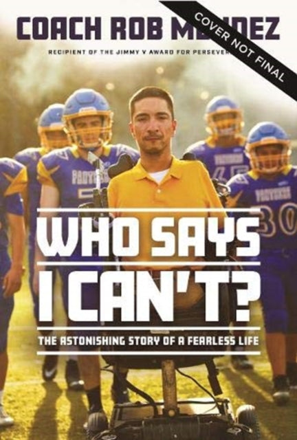 Who Says I Can't: The Astonishing Story of a Fearless Life